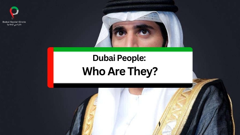 Dubai people, origin of dubai people, people in dubai, by abu nahyan alnuaimi from dubai social circle, dubai, uae.