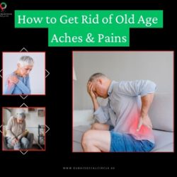 How to Get Rid of Old Age Aches, joint pain, body ache, dubai social circle.