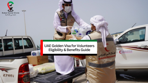 UAE Golden Visa for Volunteers Eligibility & Benefits Guide